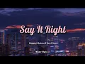 Say It Right ~ Iluro Remix | Lyrics