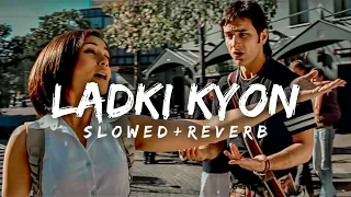 Download Ladki Kyon - [slowed+reverb] | Singer's - [Alka Yagnik \u0026 Shaan] | TS music | #ladkikyon MP3