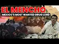 Rise of El Mencho Mexico s Most Wanted Drug Kingpin