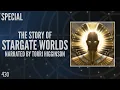 430 The Story of Stargate Worlds Narrated by Torri Higginson Special