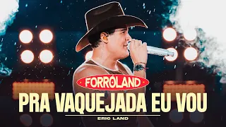 PRA VAQUEJADA EU VOU (Clipe Oficial) ForróLand - Eric Land