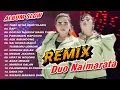 Download Lagu ALBUM SLOW REMIX - DUO NAIMARATA || Full Album (Official Audio Full Album)