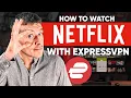 How to Watch Netflix With ExpressVPN A Step-By-Step Guide