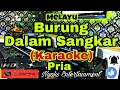 BURUNG DALAM SANGKAR - May Sumarna (Karaoke) Melayu ||Nada Pria || D=DO