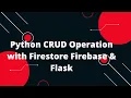 Python Flask Tutorial Python CRUD Operation with Firestore Firebase Flask