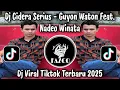 Lagu DJ CIDERA SERIUS GUYON WATON FEAT. NADEO WINATA - JUJUR KECEWA BERAT TRESNOMU BERHIANAT VIRAL TIKTOK