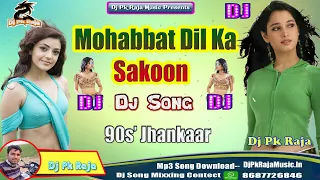 dj pk raja mohabbat dil ka sakoon dil hai tumhara 90s jhankaar mix jbl medium mix top mixx