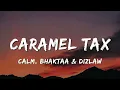 Caramel Tax - Calm, Bhaktaa & Dizlaw | Lyrics