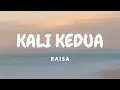 Download Lagu Raisa - Kali Kedua | Lirik Video