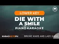 Download Lagu Die With A Smile - Lady Gaga and Bruno Mars (Lower Key - Piano Karaoke)