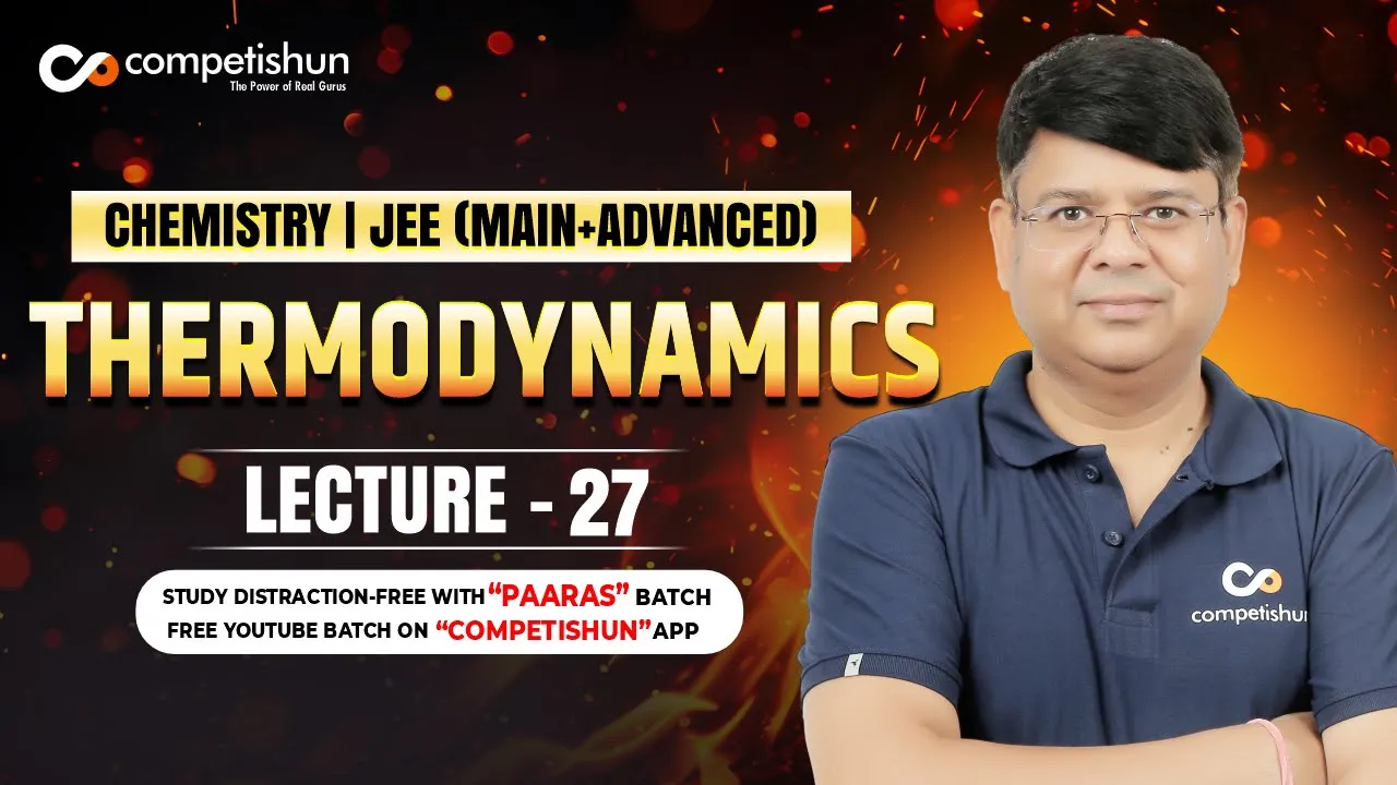 27 FREE ENERGY AND EQUILIBRIUM | THERMODYNAMICS | IIT ADVANCED | JEE MAIN | CHEMISTRY CLASS 11