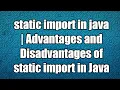 static import in java Advantages and Disadvantages of static import in Java