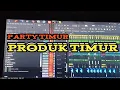 PARTY TIMUR || PRODUK TIMUR_PEPIK RMXR