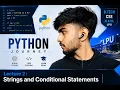 Lecture 2 Strings and Conditional Statements Python Full Course