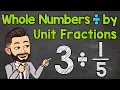 Dividing Whole Numbers by Unit Fractions Math with Mr J