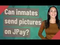Can inmates send pictures on JPay