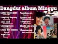 Lagu Dangdut album Minggu kita//lagu dangdut nostalgia 