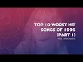 Lagu Top 10 Worst Hit Songs of 1996 (Part 1)