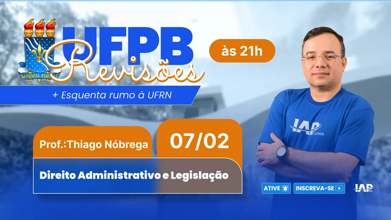 UFPB 7 Revisões + Esquenta rumo a UFRN - Direito Administrativo e Legislação: Prof. Thiago Nobrega