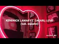 kendrick lamar ft. zacari — love ☆ sub español ✨