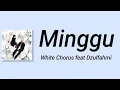 Lagu Minggu - White Chorus \u0026 Dzulfahmi | Lyrics / Lirik