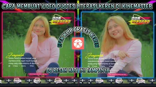 Download Cara membuat video quotes literasi dj resah hati ini tampanya di kinemaster | quotes literasi MP3