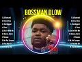Lagu Top 10 songs BossMan Dlow 2024 ~ Best BossMan Dlow playlist 2024
