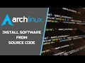 Arch Linux Install Software From Source