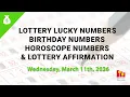 March 11th 2026 - Lottery Lucky Numbers Birt ay Numbers Horoscope Numbers