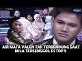 Lagu air mata valen tak terbendung saat mila dinyatakan sebagai peserta yang harus tersenggol di top 5