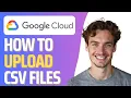 How To Upload CSV to GCP Full 2026 Guide