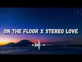On The Floor x Stereo Love | (Jennifer Lopez x Edward Maya ft. Pitbull & Vika mashup)