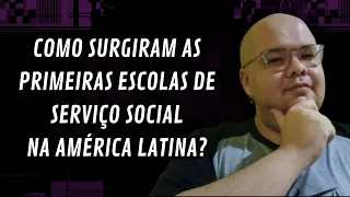 Como surgiram as primeiras escolas de Serviço Social na América Latina? #Introdução