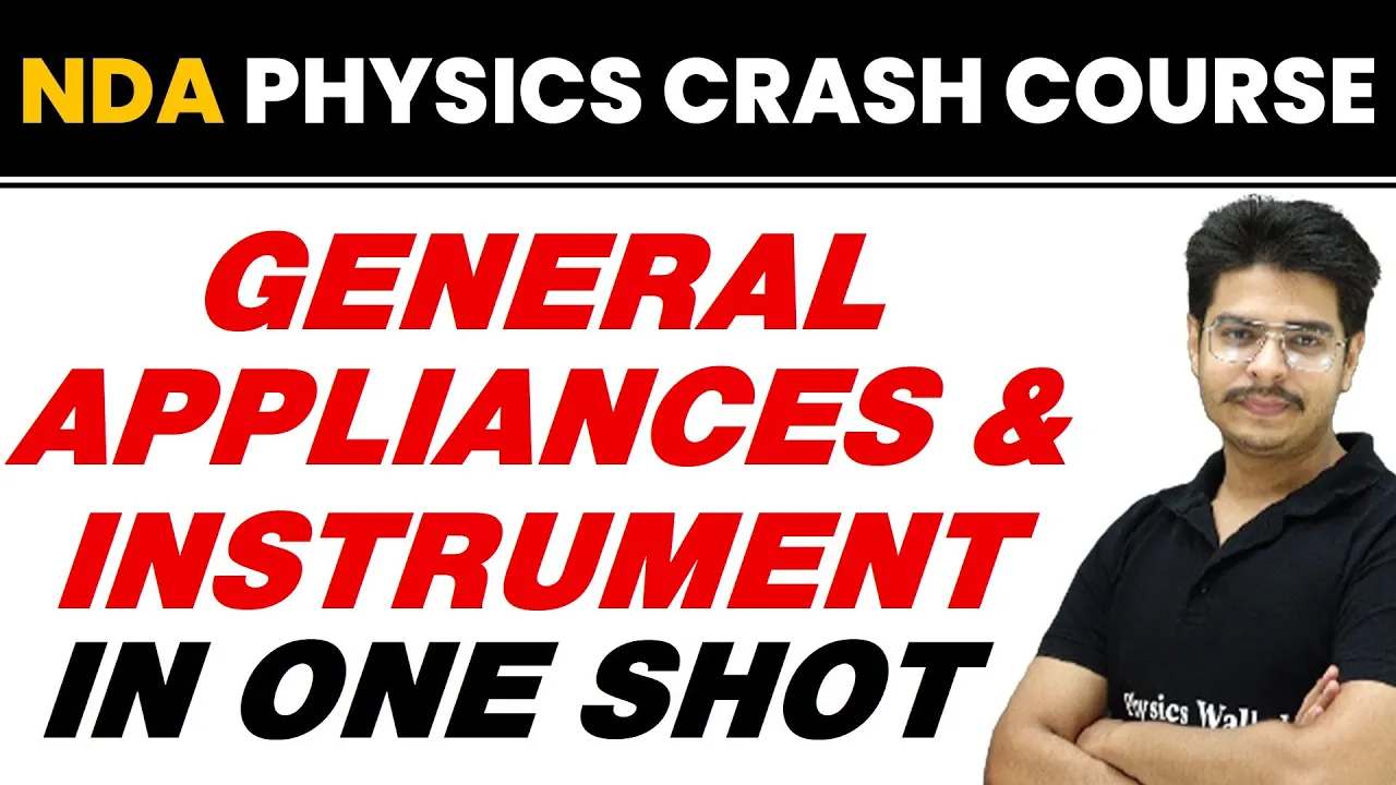 GENERAL APPLIANCES AND INSTRUMENT in One Shot || NDA Physics Crash Course