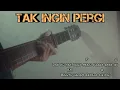 Download Lagu Tak ingin pergi - Riswandi (dan ku tak ingin pergi karna rasa ini) - Cover