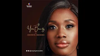 onyinye nnodim your beauty official music video 