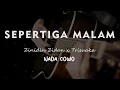 Download Lagu SEPERTIGA MALAM //  ZINIDIN ZIDAN FT. TRI SUAKA // KARAOKE GITAR AKUSTIK NADA COWO ( MALE )