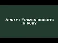 Array Frozen objects in Ruby