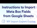 Instructions to Import Meta Box Fields from Google Sheets