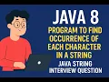 Java 8 Program to Find Occurrence of Each Character in a String Java String Interview Question