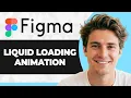 How to Create Cool Liquid Loading Animation in Figma 2026 Guide