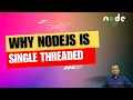 Why NodeJS is single threaded
