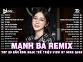 Download Lagu Mạnh Bà Remix | BXH Nhạc Trẻ Remix Hay Nhất | Top 15 Bản EDM TikTok Hot Trend 2025