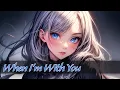 Lagu Nightcore | When I'm With You