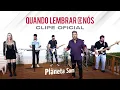 Lagu Quando Lembrar De Nós - Banda Planeta Som (CLIPE OFICIAL)