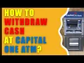 How to wit raw cash from Capital One ATM