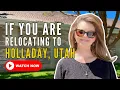 If you are relocating to Holladay Utah