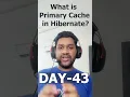 What is Primary Cache in Hibernate