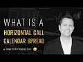 What is a Horizontal Call Calendar Spread