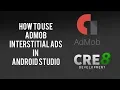 How to use AdMob Interstitial Ads in Android Studio
